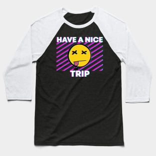 Have a nice trip Baseball T-Shirt